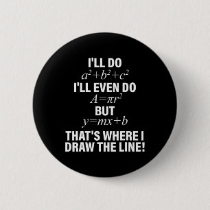 Math I'll Do I'll Even Do But That's Where I Draw 6 Cm Round Badge