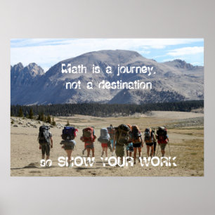Math is a journey - show your work poster