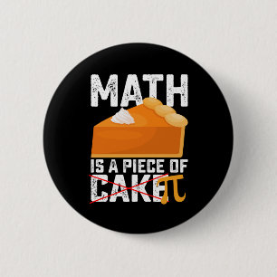 Math Is A Piece Of Cake Pi Day Funny 6 Cm Round Badge