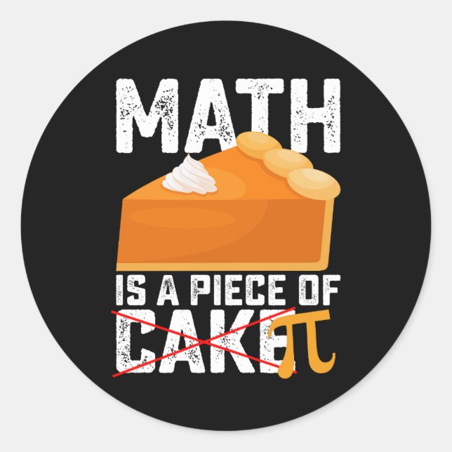 Math Is A Piece Of Cake Pi Day Funny Classic Round Sticker (Front)