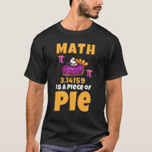 Math Is A Piece Of Pi 3 14 Pie Day Math Happy Pi D T-Shirt