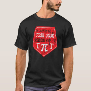 Math Is A Piece Of Pi Day 3 14 March 14th Math Tea T-Shirt