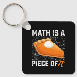 Math Is A Piece Of Pi Day Pie Mathematics Key Ring
