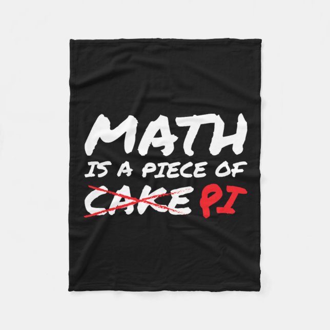 Math Is A Piece Of Pi Not Cake Pi Day Funny Gift  Fleece Blanket (Front)