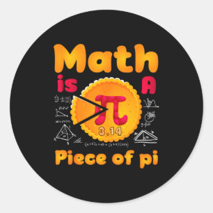 Math Is A Piece Of Pie Happy Pi Day Mathematic Mat Classic Round Sticker