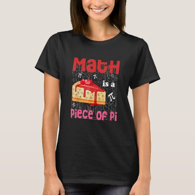 Math Is A Piece Of Pie Math  Pi Day Student 3 14 T-Shirt (Front)