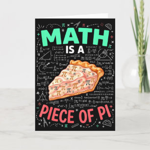 Math Is A Piece Of Pie - Pi Day & Math Lover T Card