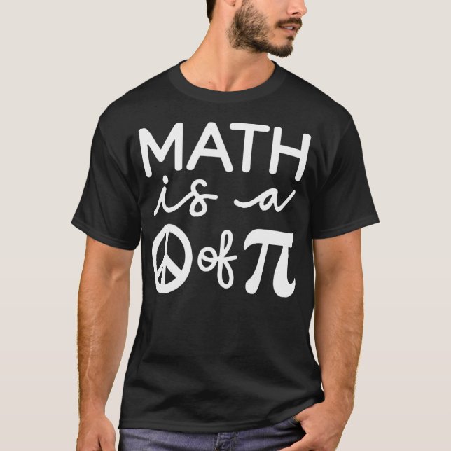 Math is a Piece of Pie  Pi Day & Math Lover  T-Shirt (Front)