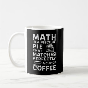 Math is a piece of Pie Pi Day White Black Coffee Mug