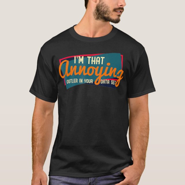 Math Is Fun Outlier Data Set Statistics Science  T-Shirt (Front)