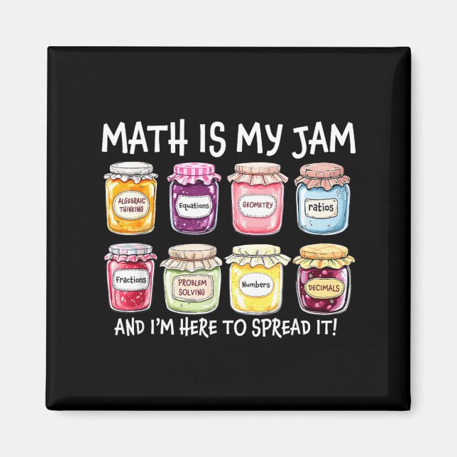 Math is Jam and Here To Spread Funny Math Teacher Magnet (Front)
