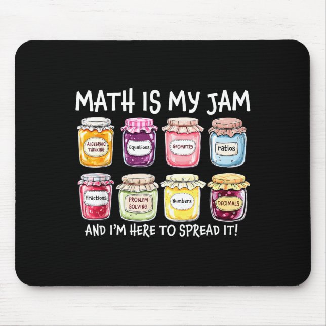 Math is Jam and Here To Spread Funny Math Teacher Mouse Pad (Front)