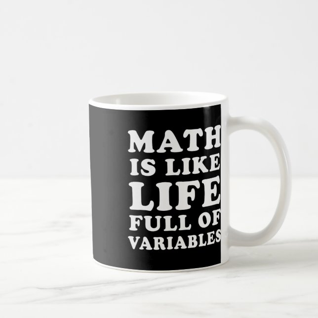 Math Is Like Life Funny Math Teacher Joke Men Wome Coffee Mug (Right)
