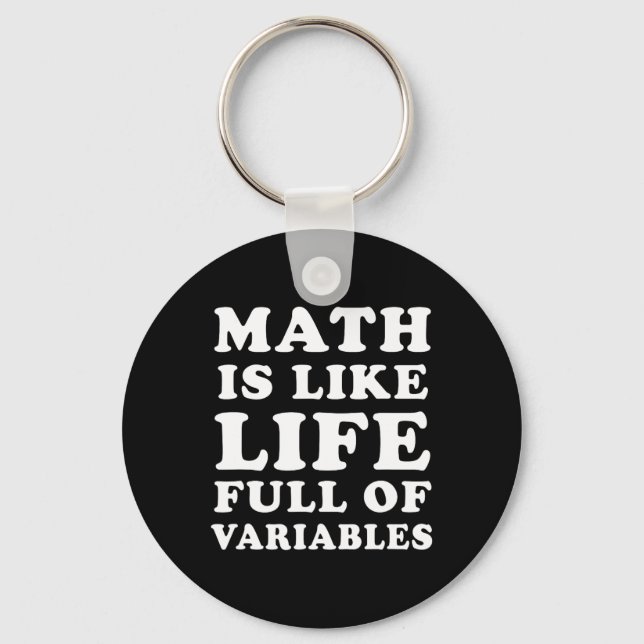 Math Is Like Life Funny Math Teacher Joke Men Wome Key Ring (Front)