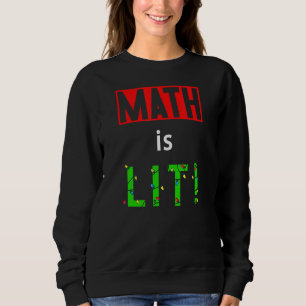 Math Is Lit Holiday Math Teacher Christmas Decorat Sweatshirt