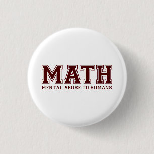 MATH is Mental Abuse To Humans 3 Cm Round Badge