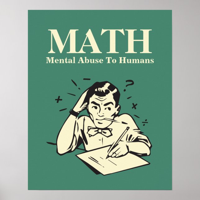 MATH is Mental Abuse To Humans - Funny Humour Poster (Front)