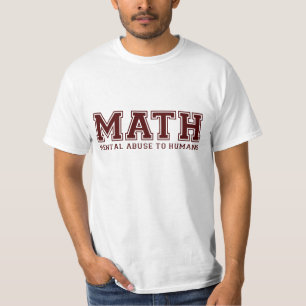 MATH is Mental Abuse To Humans T-Shirt