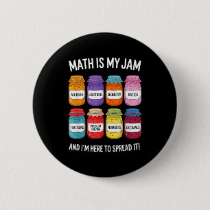 Math Is My Jam And Im Here To Spread It Funny Math 6 Cm Round Badge