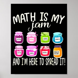 Math Is My Jam And Im Here To Spread It Funny Math Poster