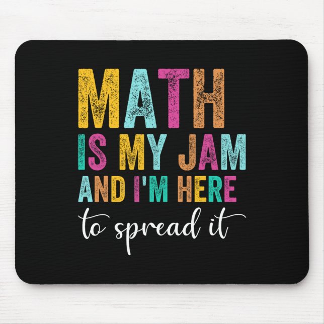 Math Is My Jam And I'm Here To Spread It School Ma Mouse Pad (Front)