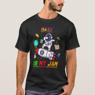 Math Is My Jam Astronaut Back To School Explore T-Shirt