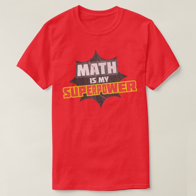 Math is my Superpower 1  T-Shirt (Design Front)