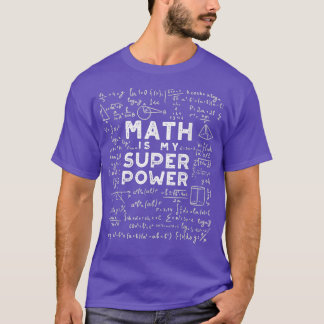 Math Is My Superpower Chemistry Mathematics Physic T-Shirt