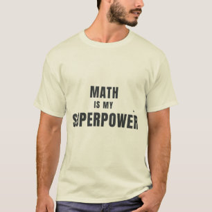Math Is My Superpower Funny Math Teacher Design T-Shirt