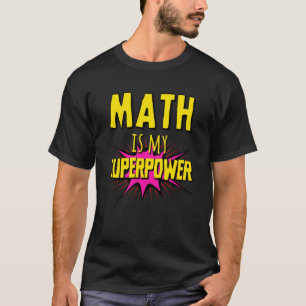 Math Is My Superpower - Funny Pi Day Math Teacheru T-Shirt