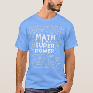Math Is My Superpower  Math  T-Shirt