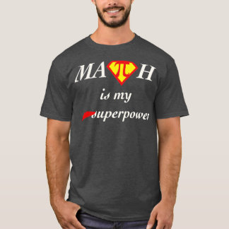 Math Is My Superpower T-Shirt