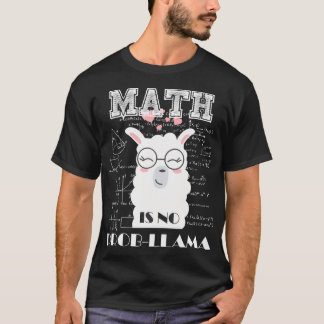 Math Is No Prob-llama Back To school Funny T-Shirt