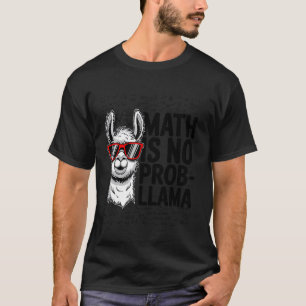 Math Is No Prob-Llama, Funny Animal Lover, Math Gi T-Shirt