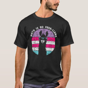 Math is No Prob Llama Math Llama Teacher T Shirt