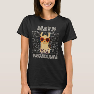 Math is No Prob Llama Math Teacher Llama Alpaca T-Shirt