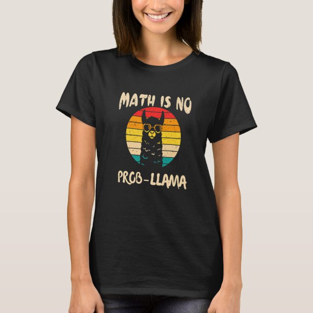 Math Is No Probllama  Math Teacher T-Shirt (Front)