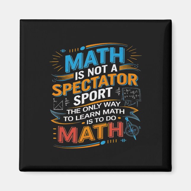 Math Is Not A Spectator Sport Math Teacher Back To Magnet (Front)