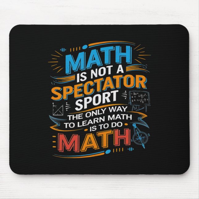 Math Is Not A Spectator Sport Math Teacher Back To Mouse Pad (Front)