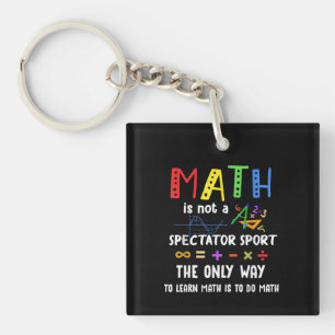 Math Is Not A Spectator Sport Math Teacher Key Ring