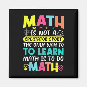 Math Is Not A Spectators Sports Back To School Fun Magnet