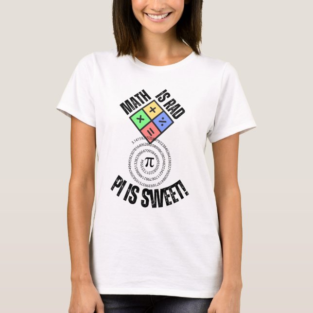 Math is RAD, Pi is sweet.w T-Shirt (Front)