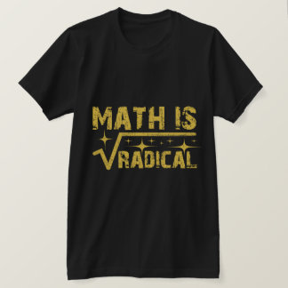 Math is Radical Education Quote T-Shirt