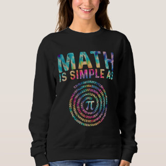 Math Is Simple as Pi  Pi Happy Pi Day Sweatshirt