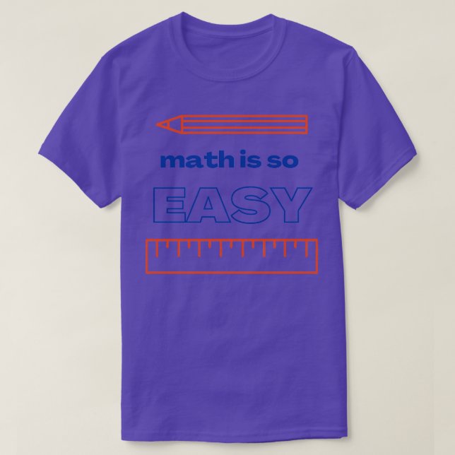 math is so easy They say T-Shirt (Design Front)