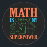 Math Is Superpower Teacher Mathematics Maths Classic Round Sticker<br><div class="desc">This graphic idea is for math lovers. This funny graphic / quote clothing makes all math teachers happy.</div>