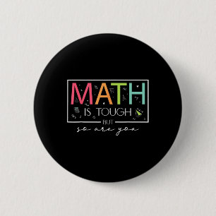 Math Is Tough But So Are You Back To School Math T 6 Cm Round Badge