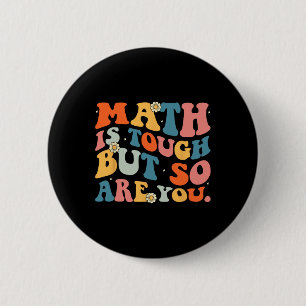 Math Is Tough But So Are You Back To School Math T 6 Cm Round Badge