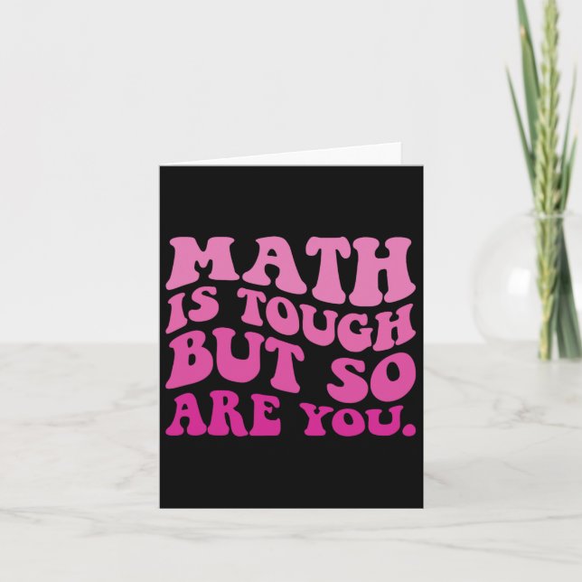 Math Is Tough But So Are You Back To School Math T Card (Front)