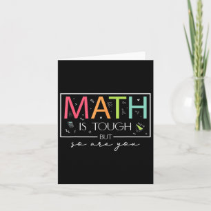 Math Is Tough But So Are You Back To School Math T Card